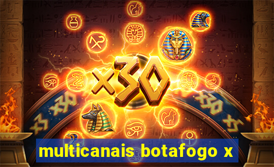 multicanais botafogo x